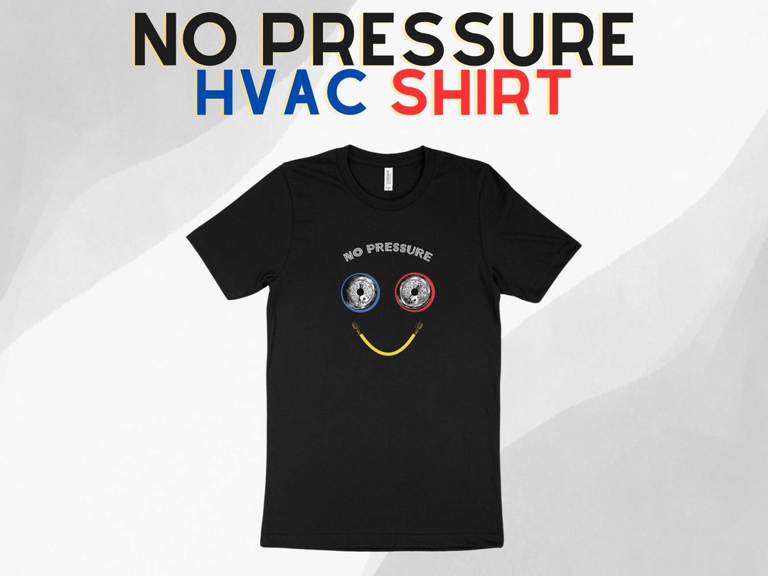 HVAC Technician Gift no Pressure Funny Shirt, Christmas Gift Idea for
