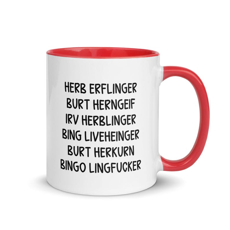May include: White ceramic mug with a red interior and handle. The mug features black text with a list of humorous names. A perfect gift for a friend or family member.