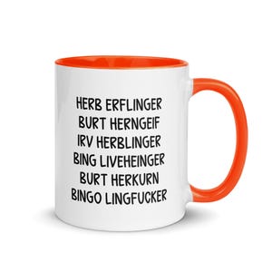 May include: White ceramic mug with an orange interior and handle. The mug features black text with a list of names. The mug is a standard size and shape, suitable for hot or cold drinks.