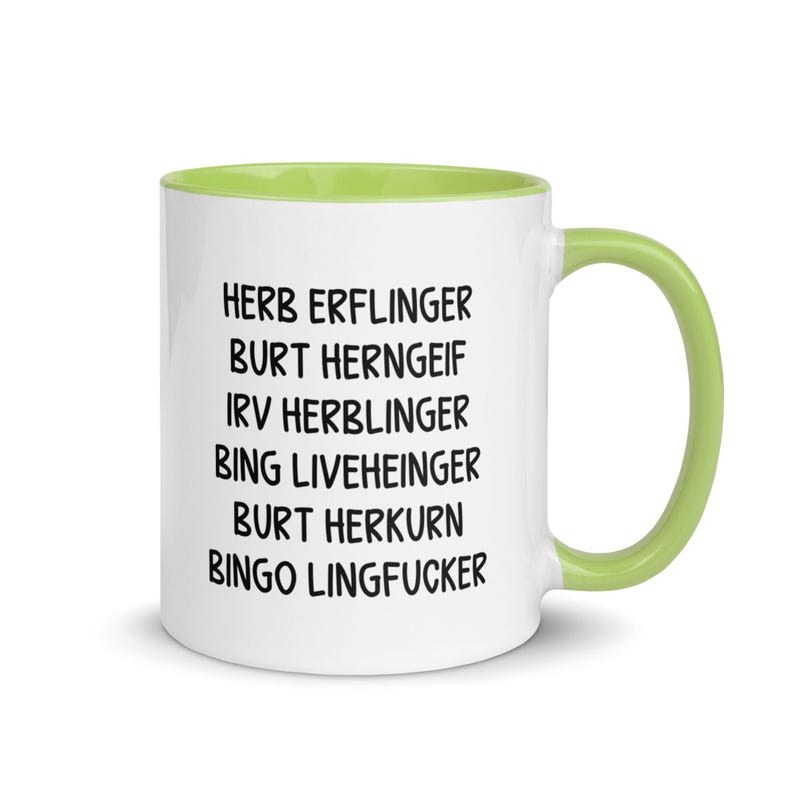 May include: White ceramic mug with a green interior and handle. The mug features black text with a list of humorous names. A fun and unique gift idea.