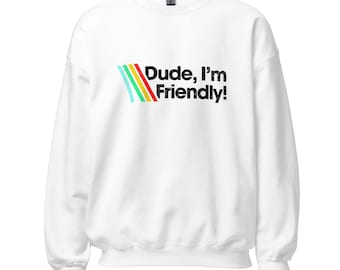 Dude I'm Friendly Sweatshirt | Funny ARC Raiders Gamer Sweatshirt, Retro 80s Extraction Shooter Apparel, Distressed Gaming Gift, Sci-Fi Gear
