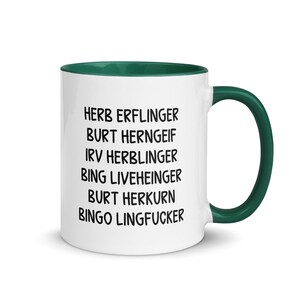 May include: White ceramic mug with a green interior and handle. The mug features black text with a list of names: Herb Erflinger, Burt Herngeif, Irv Herblinger, Bing Liveheinger, Burt Herkurn, and Bingo Lingfucker.