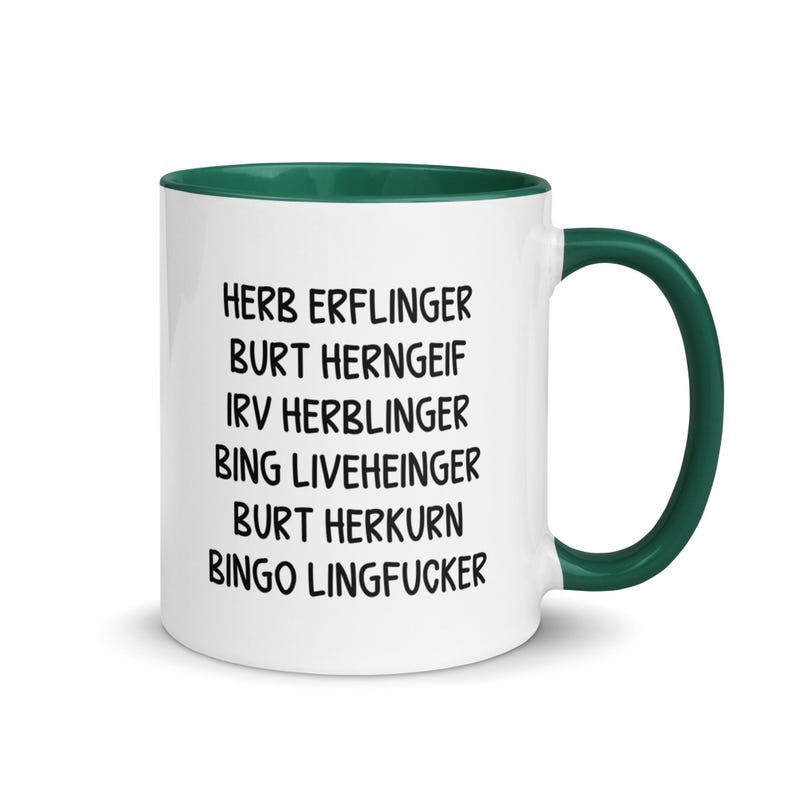 May include: White ceramic mug with a green interior and handle. The mug features black text with a list of names: Herb Erflinger, Burt Herngeif, Irv Herblinger, Bing Liveheinger, Burt Herkurn, and Bingo Lingfucker.