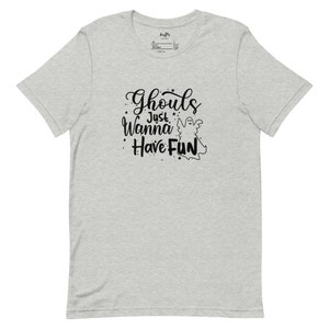 Ghouls Just Wanna Have Fun | Halloween T-shirt, Unisex Shirt, Cute Gift, Graphic Tee