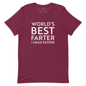 World&#39;s Best Farter I Mean Father T Shirt Funny - Fathers Day Gift - Husband Shirt Humor Gift for Men - Funny Dad Shirt Father Shirt