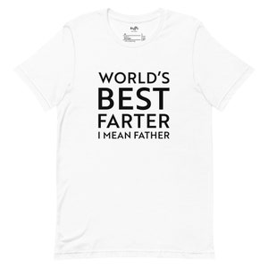 World&#39;s Best Farter I Mean Father T Shirt Funny - Fathers Day Gift - Husband Shirt Humor Gift for Men - Funny Dad Shirt Father Shirt