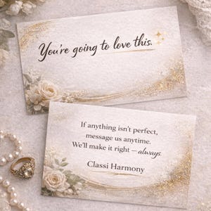 May include: Two rectangular cards with cream-colored backgrounds, gold glitter accents, and white floral illustrations. The top card reads, You're going to love this. The bottom card reads, If anything isn't perfect, message us anytime. We'll make it right&mdash;always. Classi Harmony.