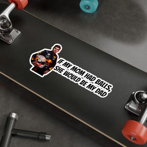 Max Verstappen Sticker: "If My Mom Had Balls" - Funny F1 Decal