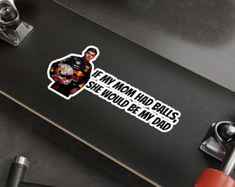 Max Verstappen Sticker: "If My Mom Had Balls" - Funny F1 Decal