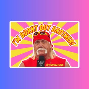 May include: A yellow and pink background with a radial pattern. A man with a red bandana, yellow sunglasses, and a blonde mustache is wearing a red tank top and holding a microphone. The text "I'M BURNT OUT BROTHER!" is in a yellow circle on the background. The text "@VINNOVATIONS_" is at the bottom of the image.