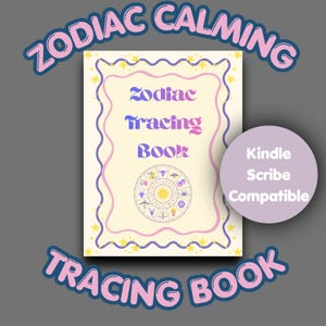 May include: A light beige Zodiac Tracing Book with a decorative border and a circular zodiac chart. The book cover features the text "Zodiac Calming" and "Tracing Book" in a stylized font. A round sticker says "Kindle Scribe Compatible".