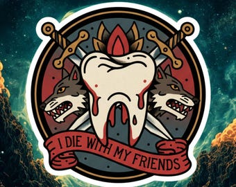May include: A sticker featuring a central tooth design with blood dripping from it, flanked by two snarling wolves and crossed swords. The text "I DIE WITH MY FRIENDS" is on a banner. The background is a cosmic scene.