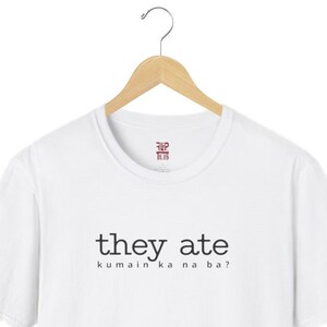 They Ate-Unisex Softstyle T-Shirt | Philippines Tagalog Softstyle T shirts |  Graphic Tees of Tagalog Words | Panghalíp San Serif Font Tees