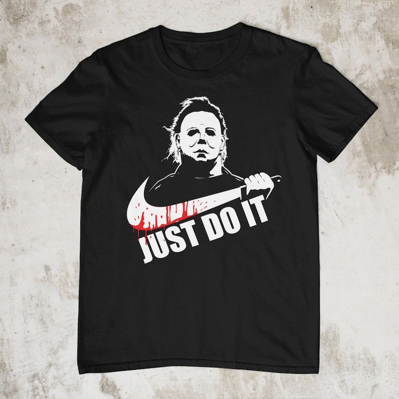 Michael Myers Tshirt Just Do It Halloween Design Tshirt horror Movie Design Custom Shirt Etsy