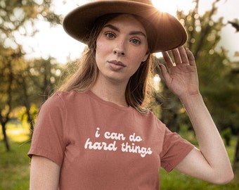 I Can Do Hard Things Shirt: Positive Affirmation Unisex Tee