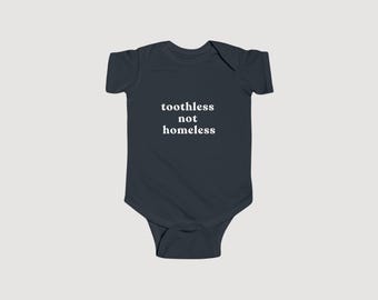 Toothless Not Homeless Baby Onesie | Kathy Hilton | RHOBH | Housewives Quotes | Real Housewives of Beverly Hills