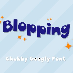 May include: A blue font design with the word "Blopping" in a rounded, bubbly style. The text is on a light blue background with diagonal white stripes. The word "Blopping" is surrounded by orange stars. Below the word is the text "Chubby Googly Font".
