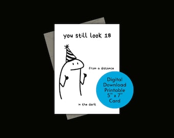 Funny Birthday Card | You Still Look 18 | Printable Digital Download Greeting Card