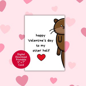 Happy Valentine&#39;s Day to My Otter Half Printable Digital Greeting Card, Animal Lover Pun Gift, Husband, Wife, Boyfriend, Girlfriend, Love