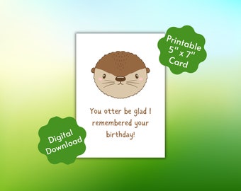 You Otter Be Glad I Remembered Your Birthday, Sassy Otter Birthday Card, Printable Digital Download, Otter Pun, Punny Greeting Card, Bday
