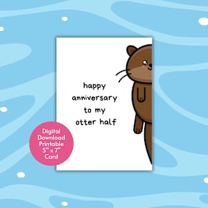 Happy Anniversary to My Otter Half Printable Digital Greeting Card, Instant Download, Print at Home, Animal Lover Pun Gift, Husband, Wife