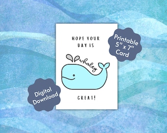 Happy Birthday | Hope Your Day is Whaley Great Printable Greeting Card | Well Wishes | Cute Ocean Animal Pun