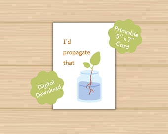 I'd Propagate That Printable Greeting Card, I'd Hit That, Garden Plant Lover, Wife, Husband, Boyfriend, Girlfriend, Birthday, Anniversary