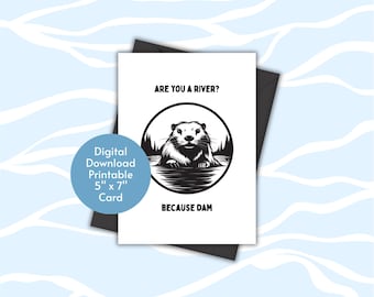 Are you a river? Because dam | Anniversary | Birthday | Funny | Digital Download | Printable Greeting Card
