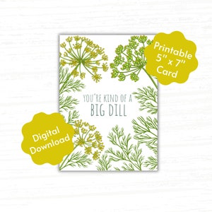 Vous êtes une sorte de carte de voeux imprimable au gros aneth, juste pour un jeu de mots amusant, toute occasion, félicitations, nouvel emploi, anniversaire, amour