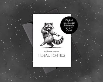 40th Birthday | Welcome to Your Feral Forties Birthday Greeting Card | Raccoon Lover | Trash Panda | Best Friend | Printable Download