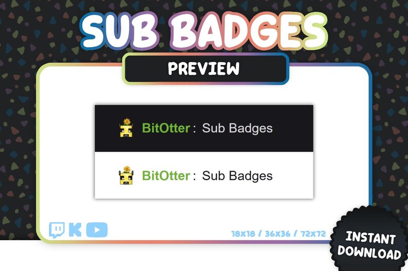 以下が含まれることがあります： 「Sub Badges」のプレビュー画像で、「PREVIEW」のテキストが表示されています。「BitOtter: Sub Badges」の2つの例が様々なサイズで表示されています。背景はカラフルなパターンで、「INSTANT DOWNLOAD」のテキストがあります。