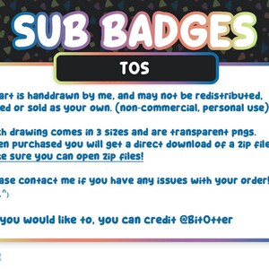 以下が含まれることがあります： カラフルなフォントで「SUB BADGES」というテキストが表示されたデジタルグラフィック。画像には、アートが手描きで個人使用であることを含む、製品の利用規約に関するテキストが記載された白いボックスが含まれています。クリエイターのハンドルネーム、@BITOTTERが一番下にあります。