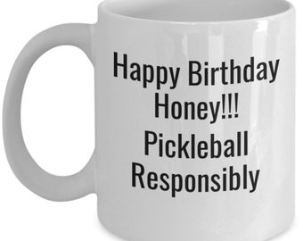 Happy Birthday Honey!!! Pickleball Responsibly