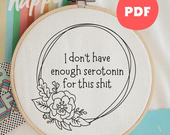 Serotonin Hoop Art Embroidery Pattern, Funny Modern Stitchery (PDF Pattern), Subversive Snarky Hoop Art, Hand Embroidery Designs