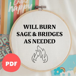 Embroidery PDF Pattern, Will Burn Sage And Bridges, Hoop Art, moderne Stickerei, Stickerei für Anfänger, Sassy Embroidery, Funny Quote
