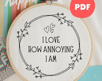 Freche Stickerei Zitat Muster PDF, ich liebe, wie nervig ich bin, subversive Hoop Art, moderne Handstickerei für Anfänger