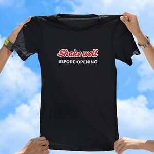 Shake well before opening T-shirt, Tshirt Women, Tshirt Men, Slogan Tshirt, Clothing Gift