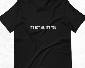 T-shirt Non sono io, sei tu, T-shirt da donna, T-shirt da uomo, T-shirt con slogan, Regalo di abbigliamento