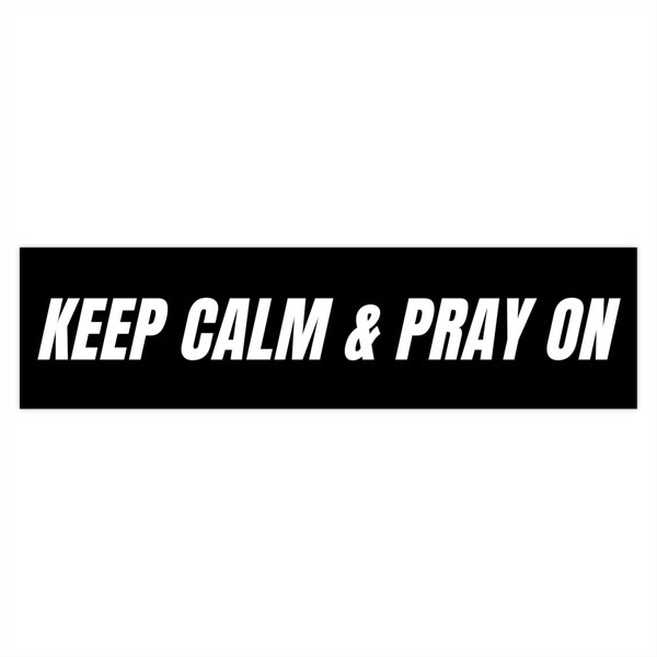 Black Keep Calm and Pray On Laptop Sticker, Religious Vinyl Decal, Let Go and Let God Vinyl Car Decal