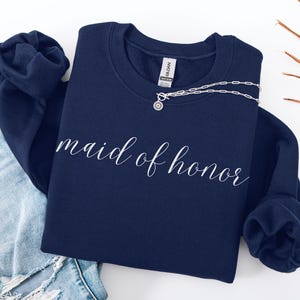 Maid of Honor Sweater, Maid of Honor Sweatshirt, Maid of Honor Gift, Maid of Honor Crewneck,Bridal Gifts,Wedding Gift,Gift for Maid of Honor