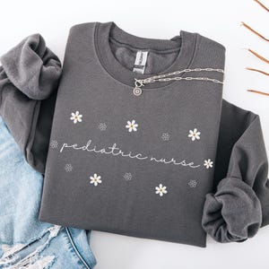 Floral Pediatric Nurse Sweater, Peds Nurse Sweatshirt, Picu Nurse Sweater, Pediatrics Sweatshirt,Gifts For Nurses,Pediatric Nurse Sweatshirt