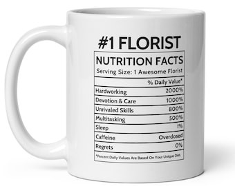 Florist Mug, Thank You Gift For Florists, Nutrition Facts Mug, Promotion Gift, Appreciation Gift For Women, For Men, New Job Gift