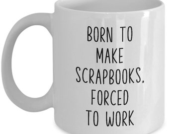 Scrapbook Gift, Scrapbooking Mug, Scrapbook Lover Gift, Scrap Booker Gift, Scrapbook Making Hobbyist Gift, Coworker Gift, Mother's Day Gift