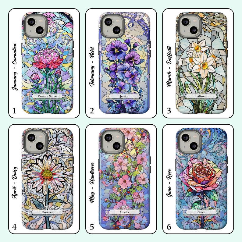 May include: Six phone cases with stained glass designs featuring different flowers and the month they bloom. Each case has a name and the month and flower name printed on it. The cases are for iPhone 13 Pro.