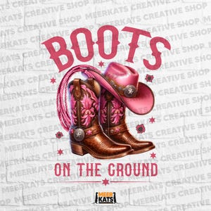 Boots On The Ground PNG Design, Cowgirl Hat and Western Boots Clipart for T-Shirts & Sublimation