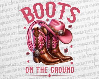 Boots On The Ground PNG Design, Cowgirl Hat and Western Boots Clipart for T-Shirts & Sublimation
