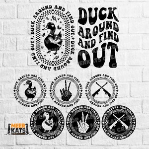 May include: Six black and white circular designs with the text "Duck Around and Find Out" in a retro font. Each design features a different image: a duck, a peace sign, crossed rifles, a duck, a peace sign, and crossed rifles.