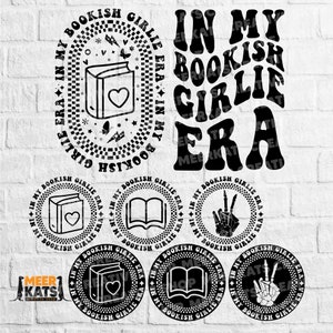 In My Bookish Girlie Era Svg, Book Lover Svg, Reading Shirt Svg, Bookish Svg, Book Worm Svg, Book Club Svg, Book Quotes Svg, Popular Svg