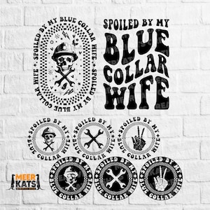 Spoiled By My Blue Collar Wife Svg, Blue Collar Svg, Snarky Svg, Blue Collar Wife Png, Funny Design, Trendy Svg, Sarcastic Svg, Popular Svg