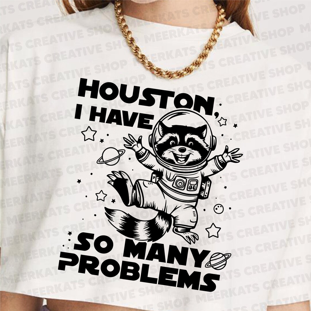 Houston, I Have so Many Problems, Funny Adult Svg, Popular Svg, Funny ...